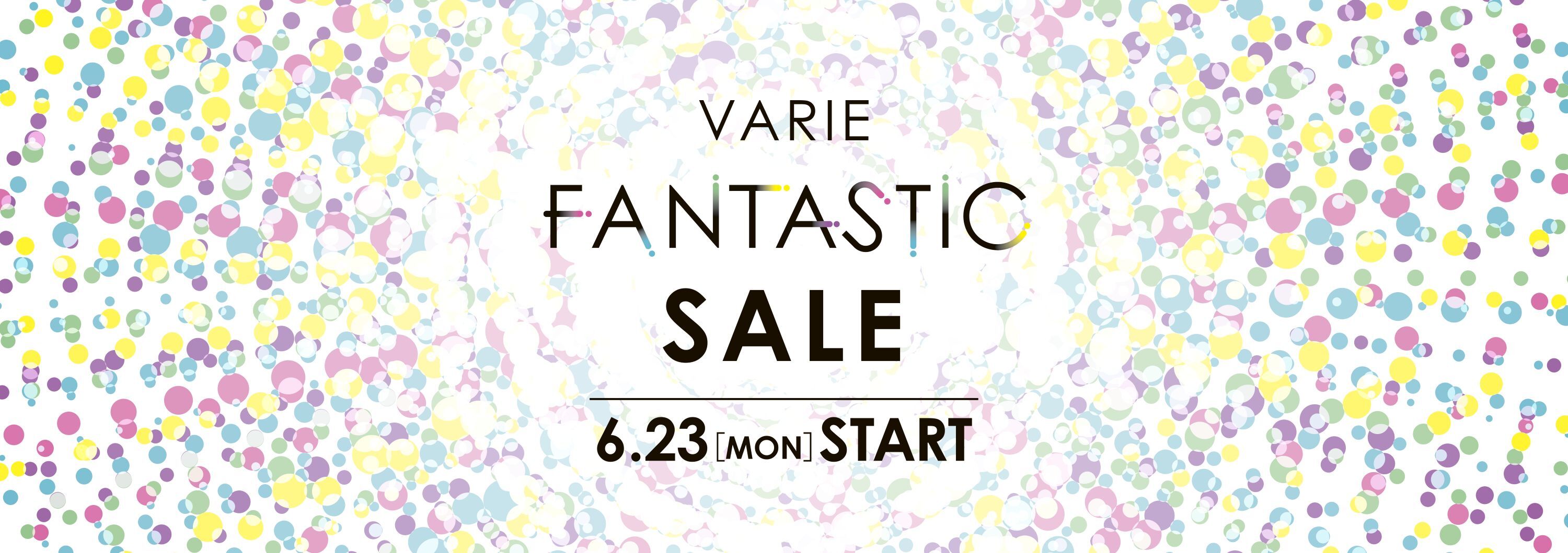 VARIE FANTASTIC SALE【6/23～7/31】
